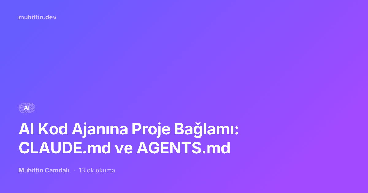 AI Kod Ajanına Proje Bağlamı: CLAUDE.md ve AGENTS.md