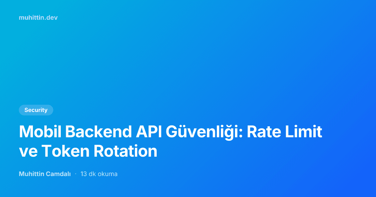Mobil Backend API Güvenliği: Rate Limit ve Token Rotation