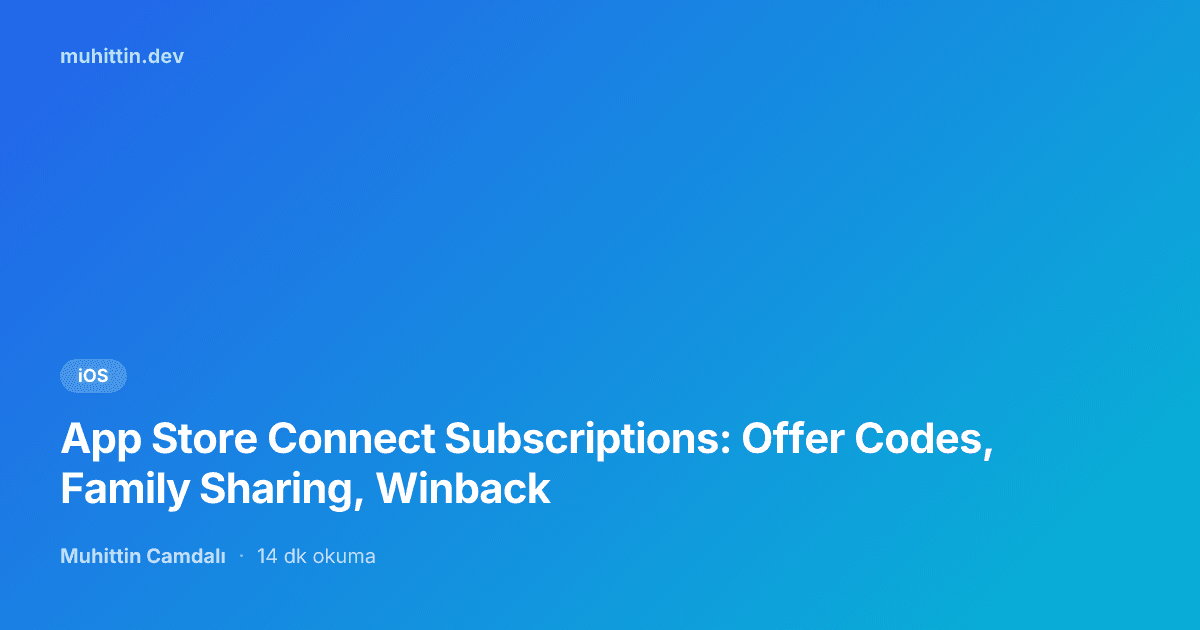 App Store Connect Subscriptions: Offer Codes, Family Sharing, Winback