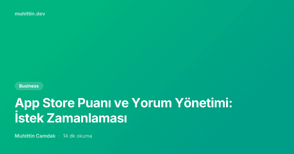 App Store Puanı ve Yorum Yönetimi: İstek Zamanlaması