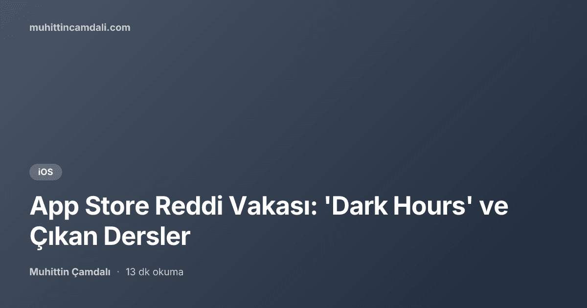 App Store Reddi Vakası: 'Dark Hours' ve Çıkan Dersler