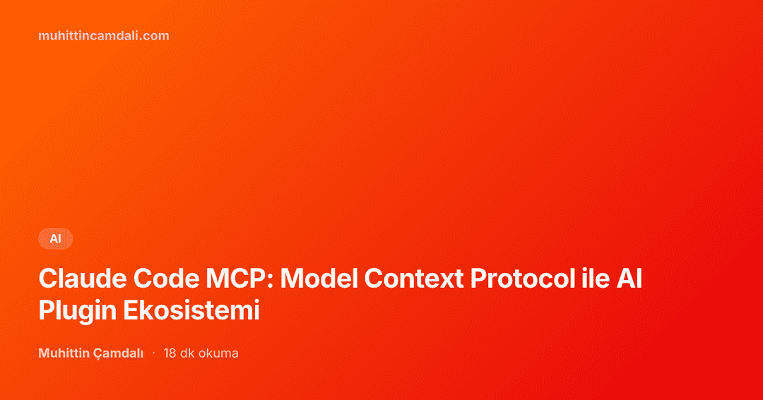 Claude Code MCP: Model Context Protocol ile AI Plugin Ekosistemi
