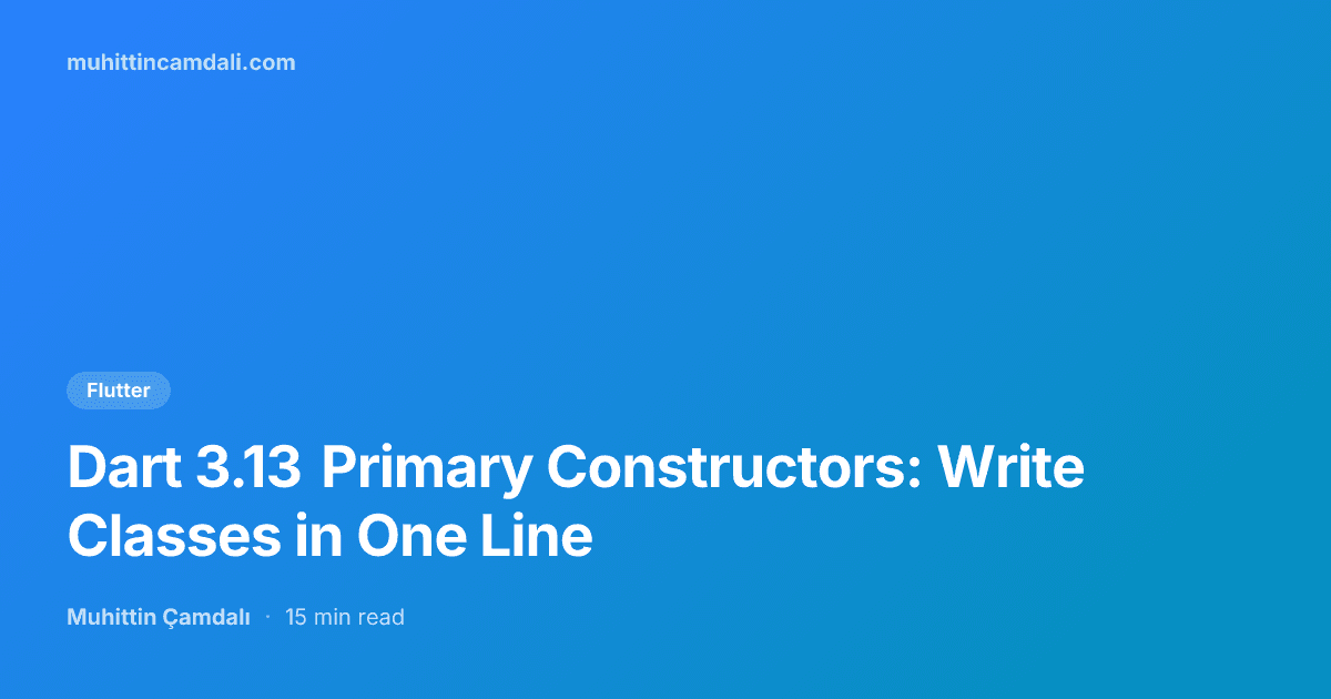 Dart 3.13 Primary Constructors: Write Classes in One Line