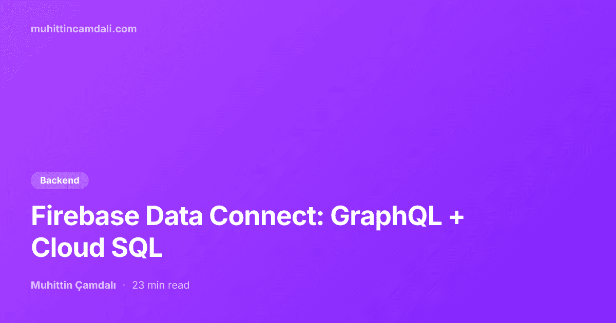 Firebase Data Connect: GraphQL + Cloud SQL