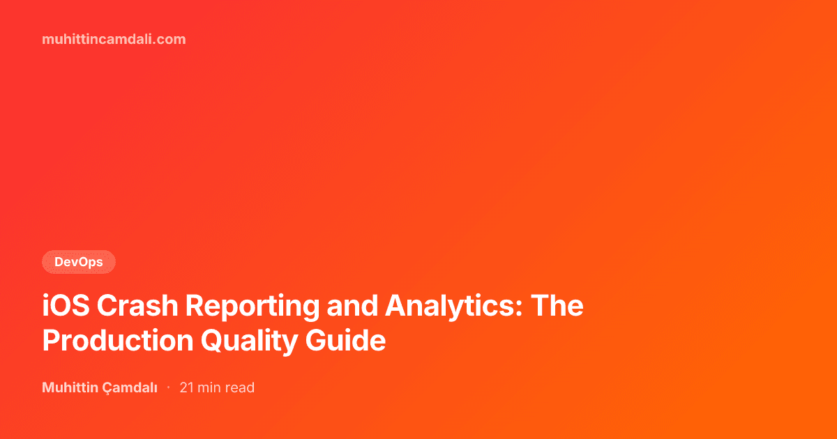 iOS Crash Reporting and Analytics: The Production Quality Guide