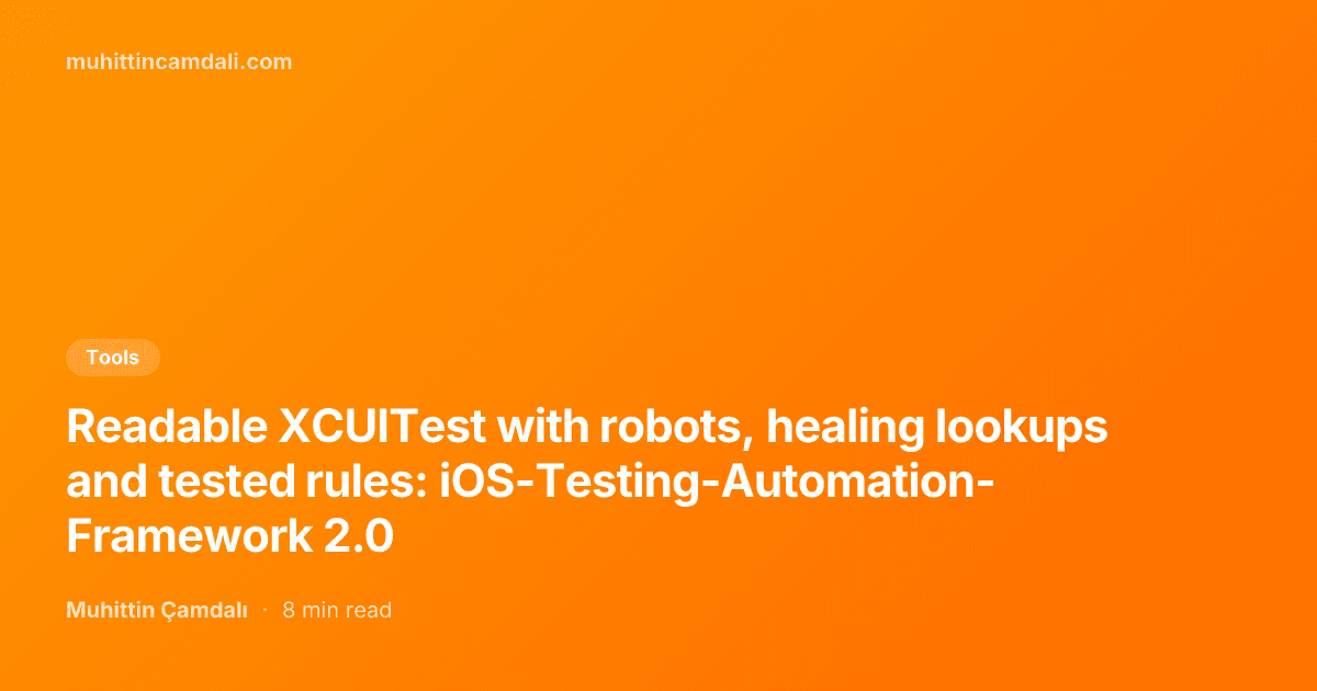Readable XCUITest with robots, healing lookups and tested rules: iOS-Testing-Automation-Framework 2.0