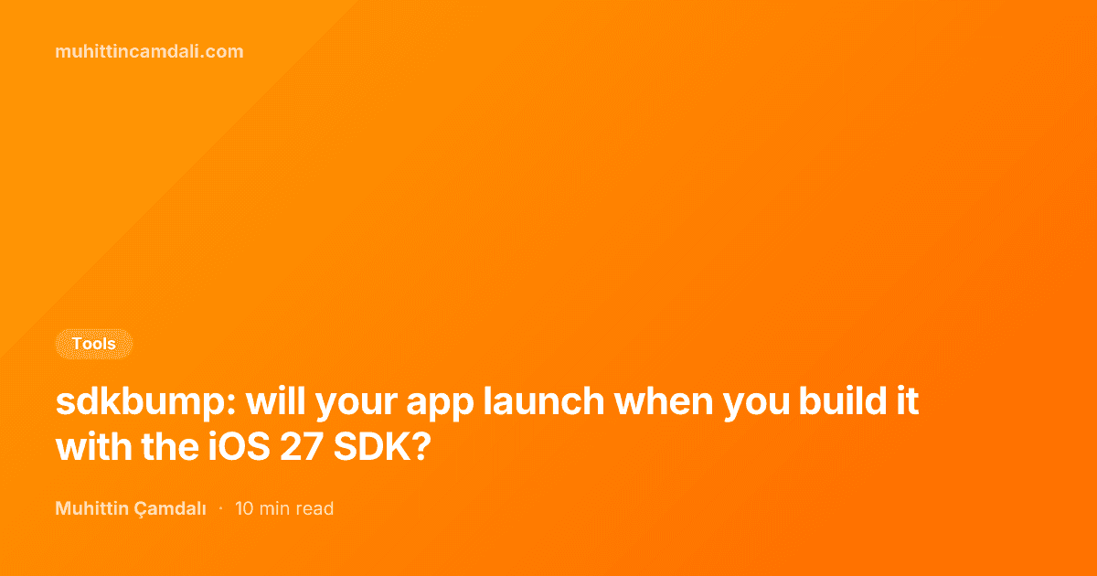 sdkbump: will your app launch when you build it with the iOS 27 SDK?