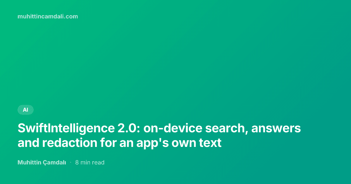 SwiftIntelligence 2.0: on-device search, answers and redaction for an app's own text