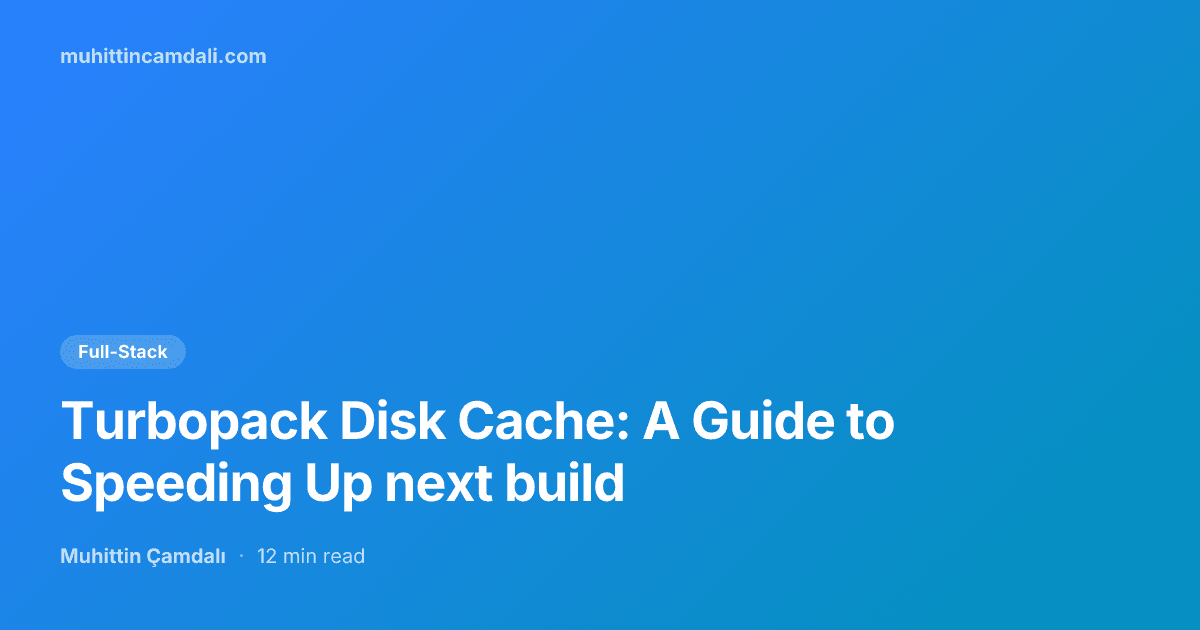 Turbopack Disk Cache: A Guide to Speeding Up next build
