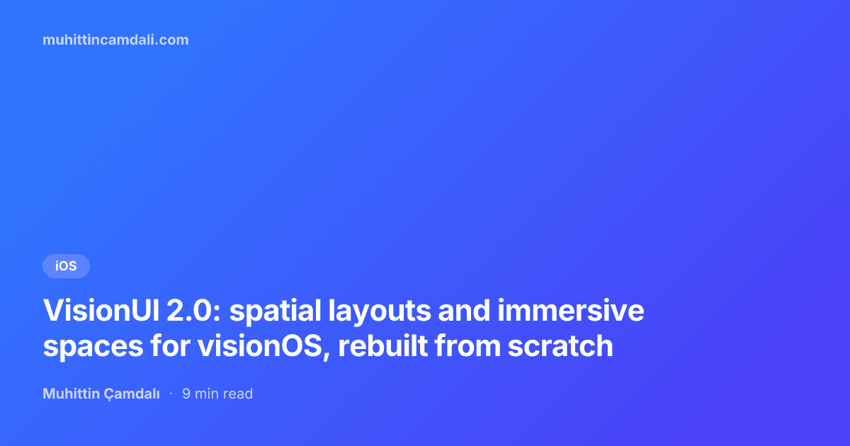 VisionUI 2.0: spatial layouts and immersive spaces for visionOS, rebuilt from scratch