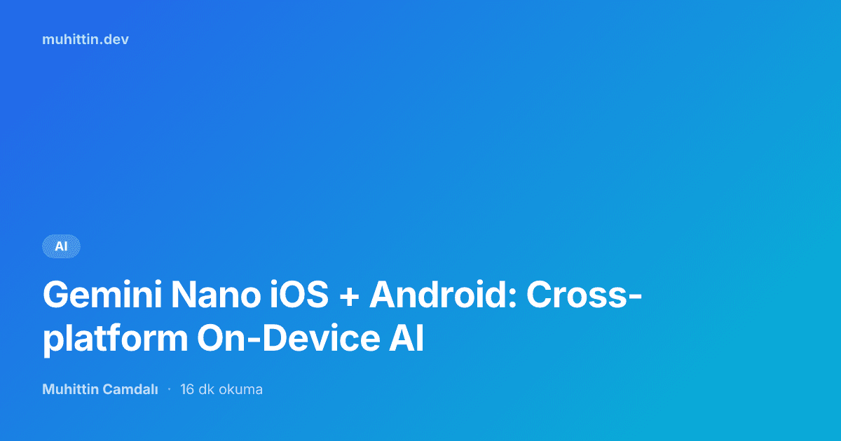 Gemini Nano iOS + Android: Cross-platform On-Device AI