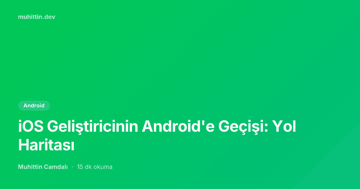 iOS Geliştiricinin Android'e Geçişi: Yol Haritası