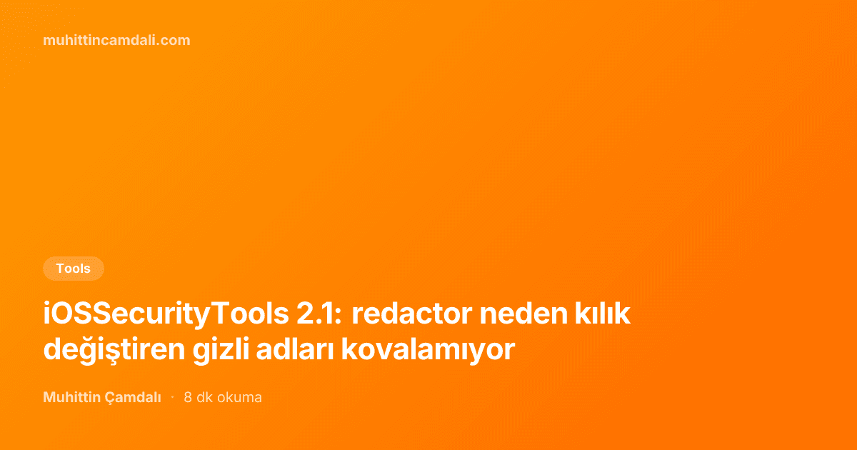 iOSSecurityTools 2.1: redactor neden kılık değiştiren gizli adları kovalamıyor