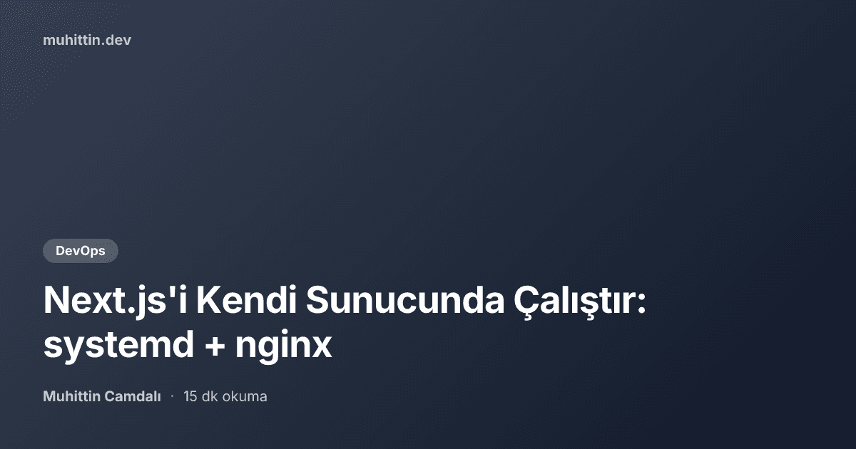 Next.js'i Kendi Sunucunda Çalıştır: systemd + nginx