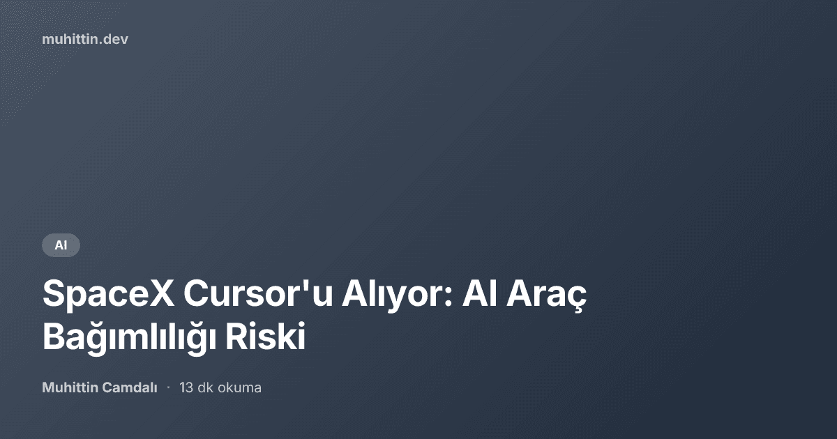 SpaceX Cursor'u Alıyor: AI Araç Bağımlılığı Riski