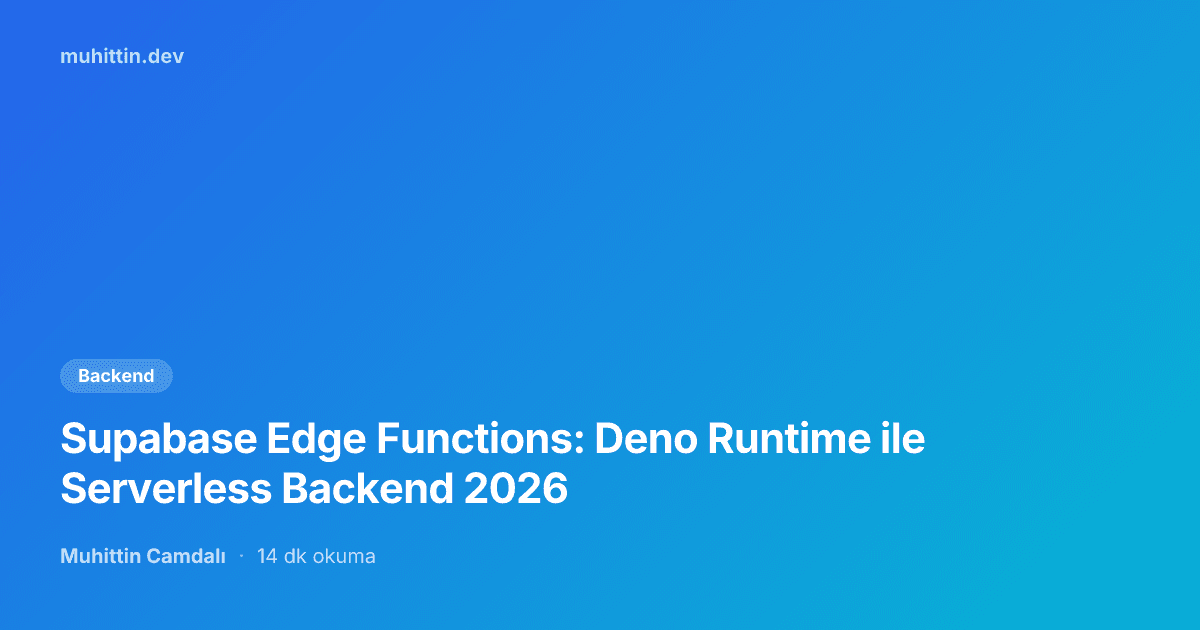 Supabase Edge Functions: Deno Runtime ile Serverless Backend 2026