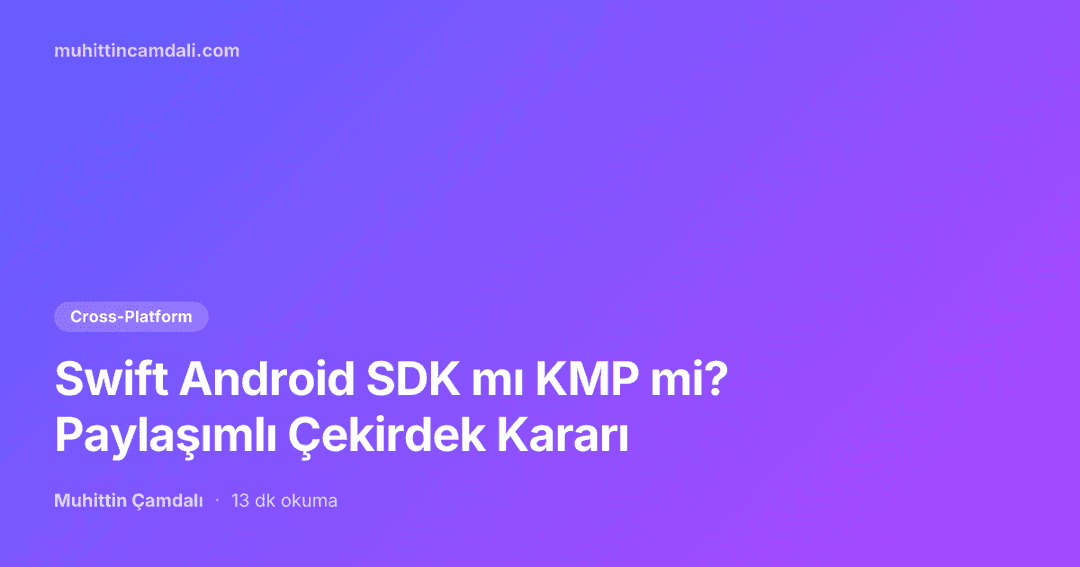 Swift Android SDK vs KMP: Shared Core Decision Guide