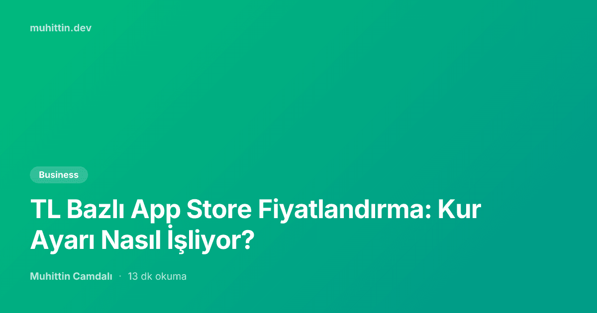 TL Bazlı App Store Fiyatlandırma: Kur Ayarı Nasıl İşliyor?