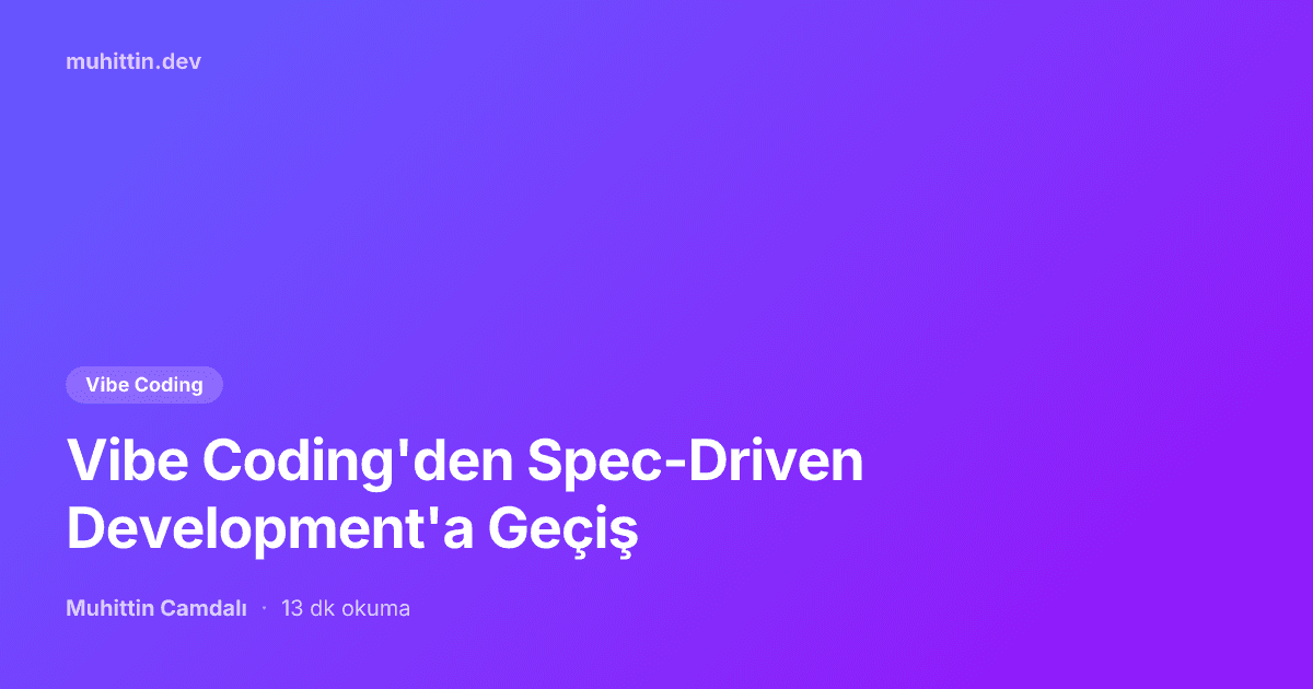 Vibe Coding'den Spec-Driven Development'a Geçiş