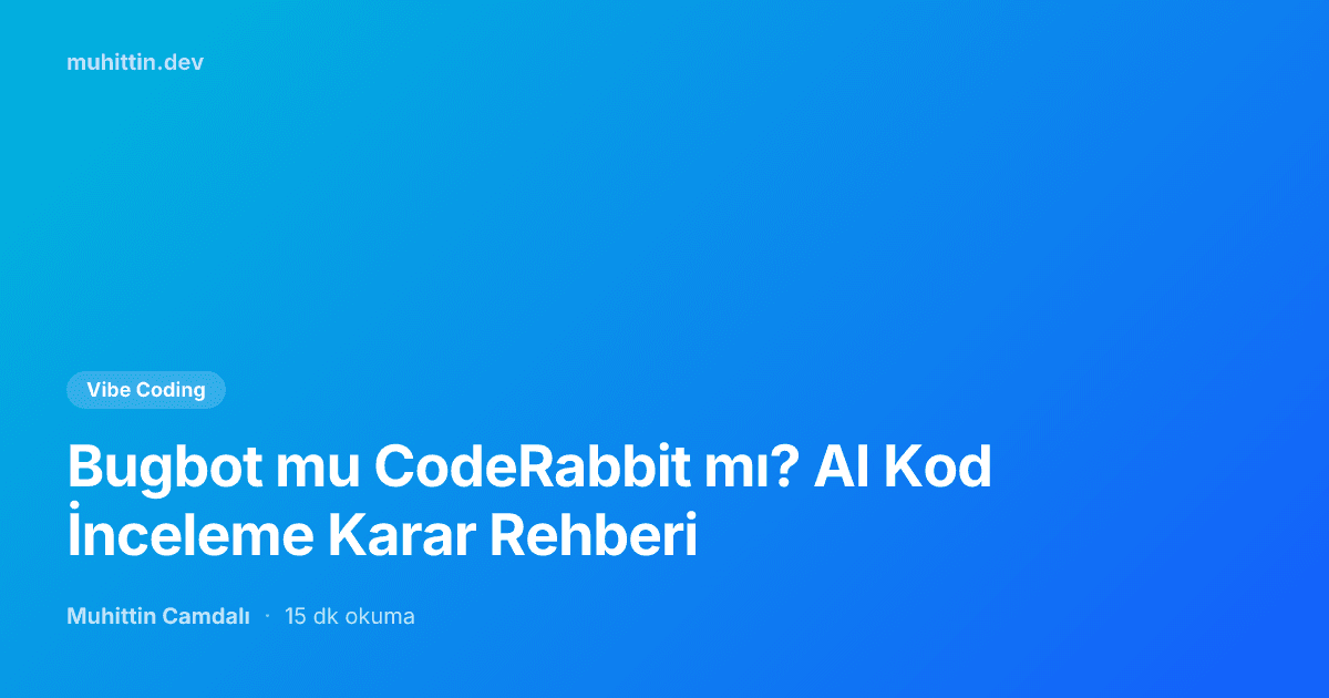 Bugbot mu CodeRabbit mı? AI Kod İnceleme Karar Rehberi