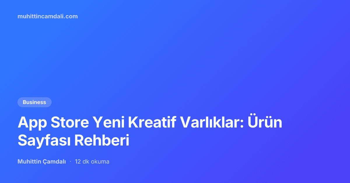 App Store Yeni Kreatif Varlıklar: Ürün Sayfası Rehberi
