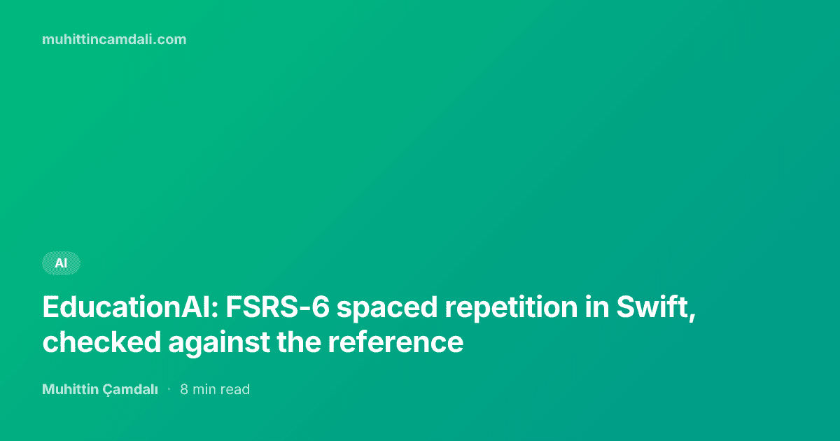 EducationAI: FSRS-6 spaced repetition in Swift, checked against the reference