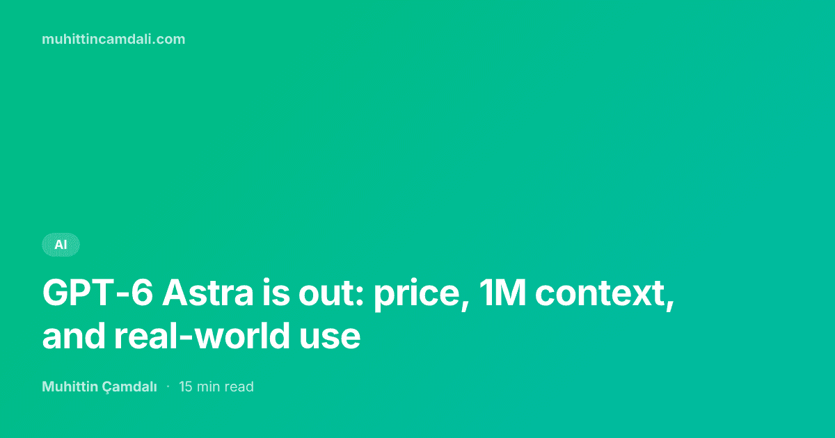 GPT-6 Astra is out: price, 1M context, and real-world use