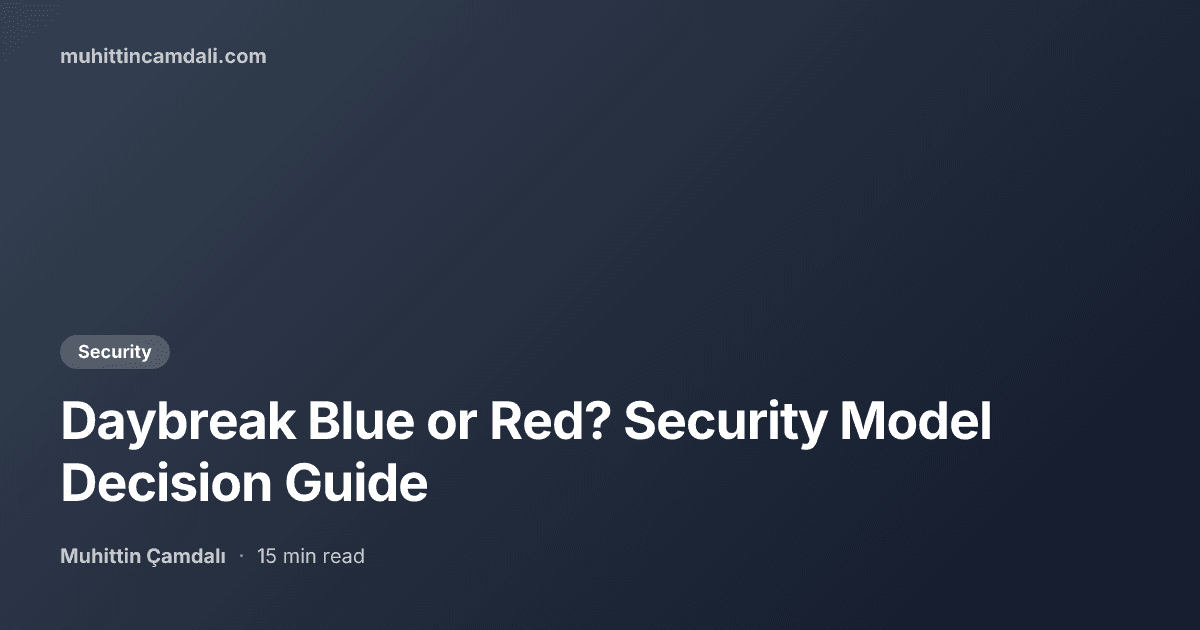 Daybreak Blue or Red? Security Model Decision Guide