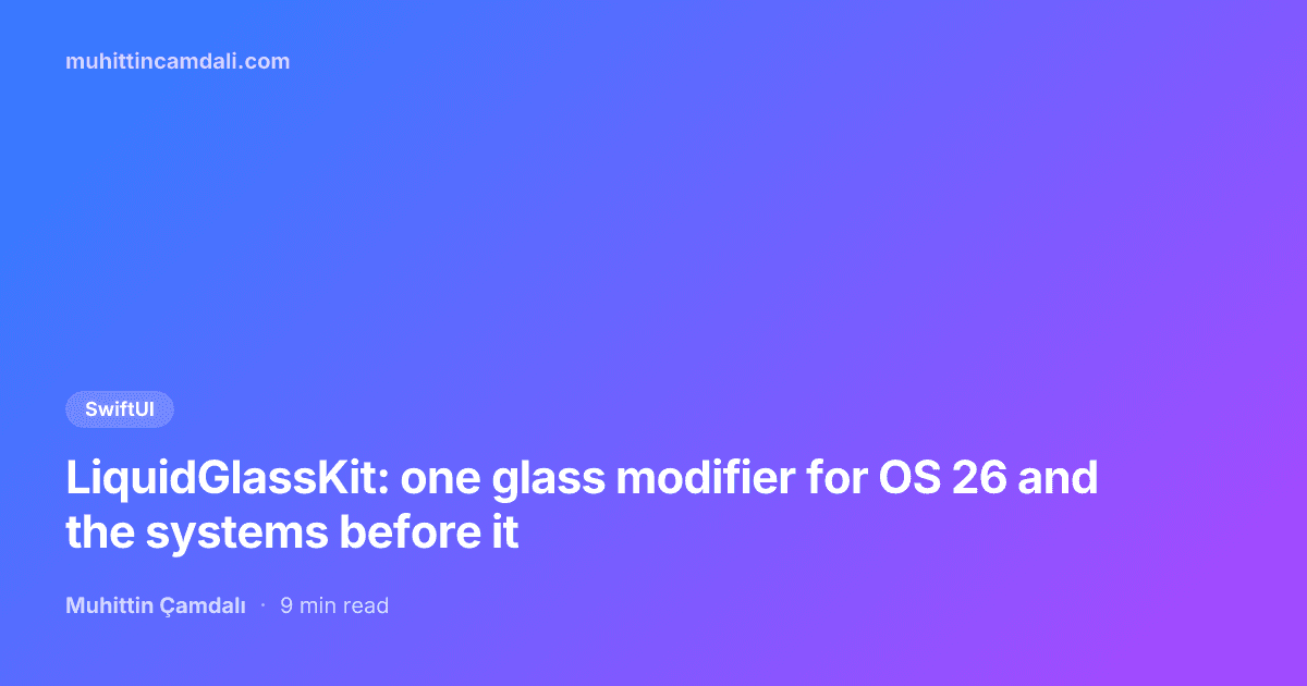 LiquidGlassKit: one glass modifier for OS 26 and the systems before it