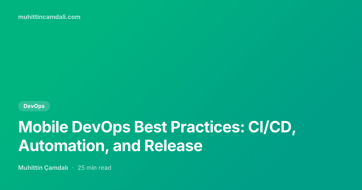 Mobile DevOps Best Practices: CI/CD, Automation, and Release