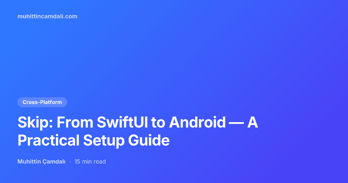 Skip: From SwiftUI to Android — A Practical Setup Guide