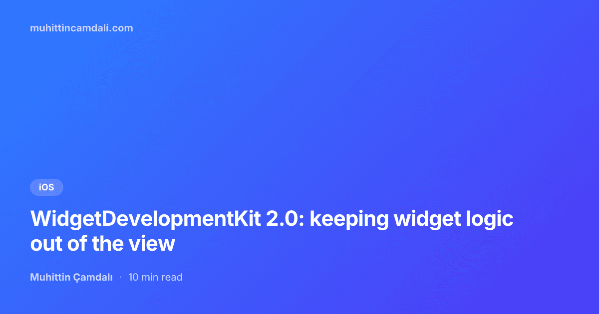 WidgetDevelopmentKit 2.0: keeping widget logic out of the view