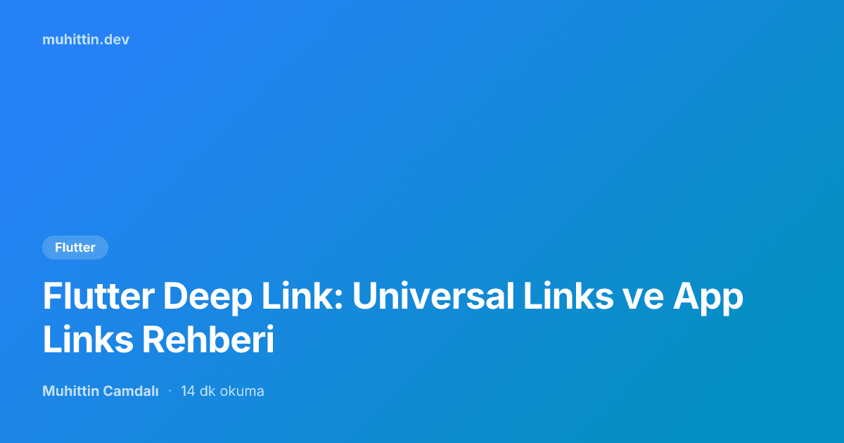 Flutter Deep Link: Universal Links ve App Links Rehberi