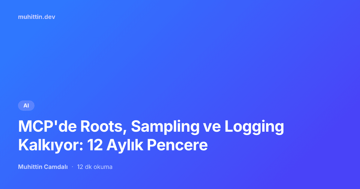 MCP Deprecates Roots, Sampling, Logging: 12-Month Window