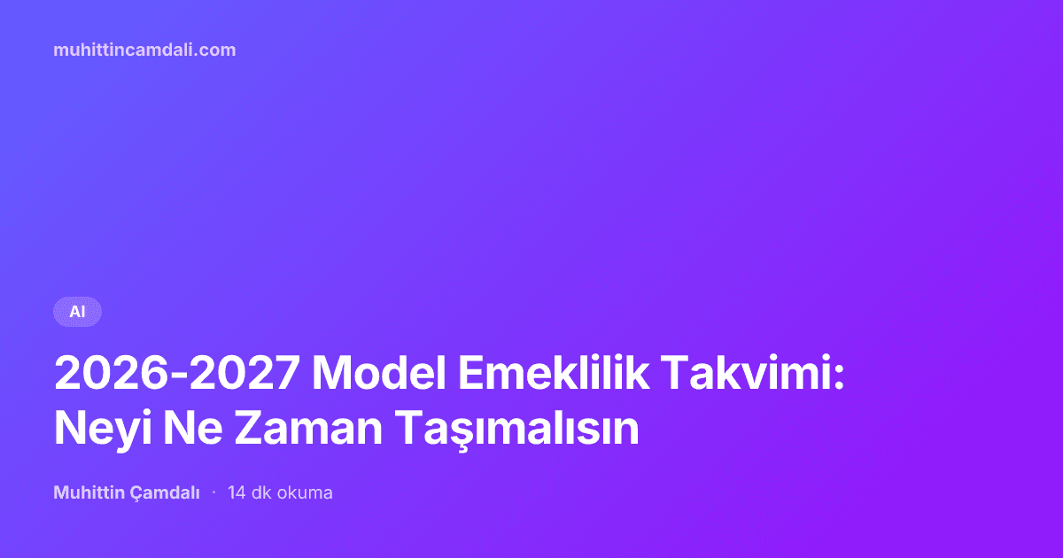 2026-2027 Model Emeklilik Takvimi: Neyi Ne Zaman Taşımalısın