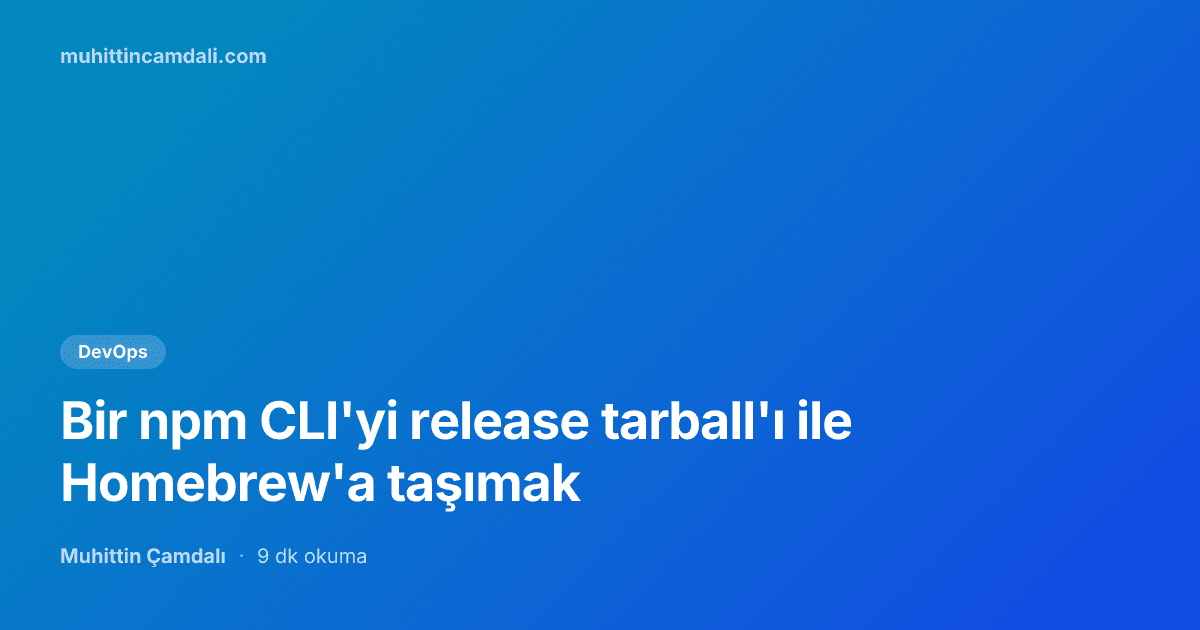 Bir npm CLI'yi release tarball'ı ile Homebrew'a taşımak