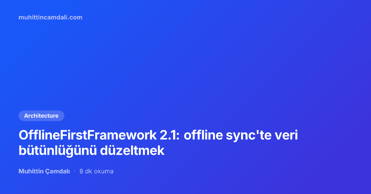 OfflineFirstFramework 2.1: offline sync'te veri bütünlüğünü düzeltmek