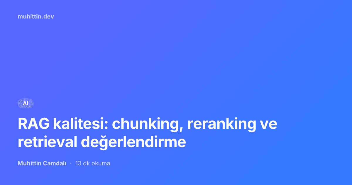 RAG kalitesi: chunking, reranking ve retrieval değerlendirme