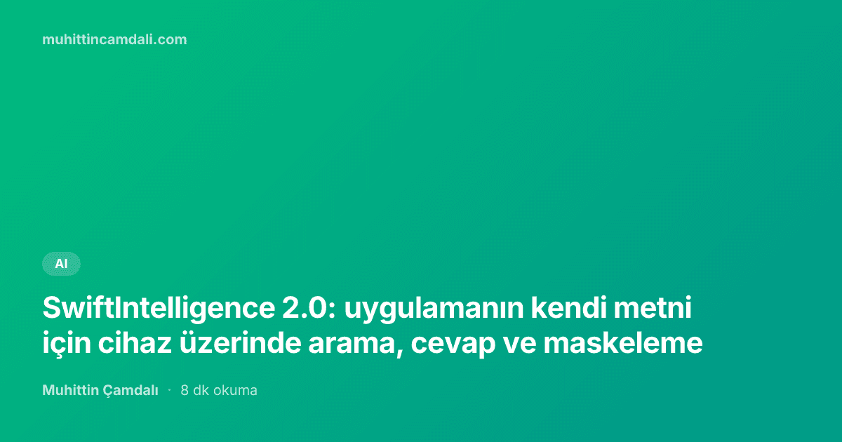 SwiftIntelligence 2.0: uygulamanın kendi metni için cihaz üzerinde arama, cevap ve maskeleme