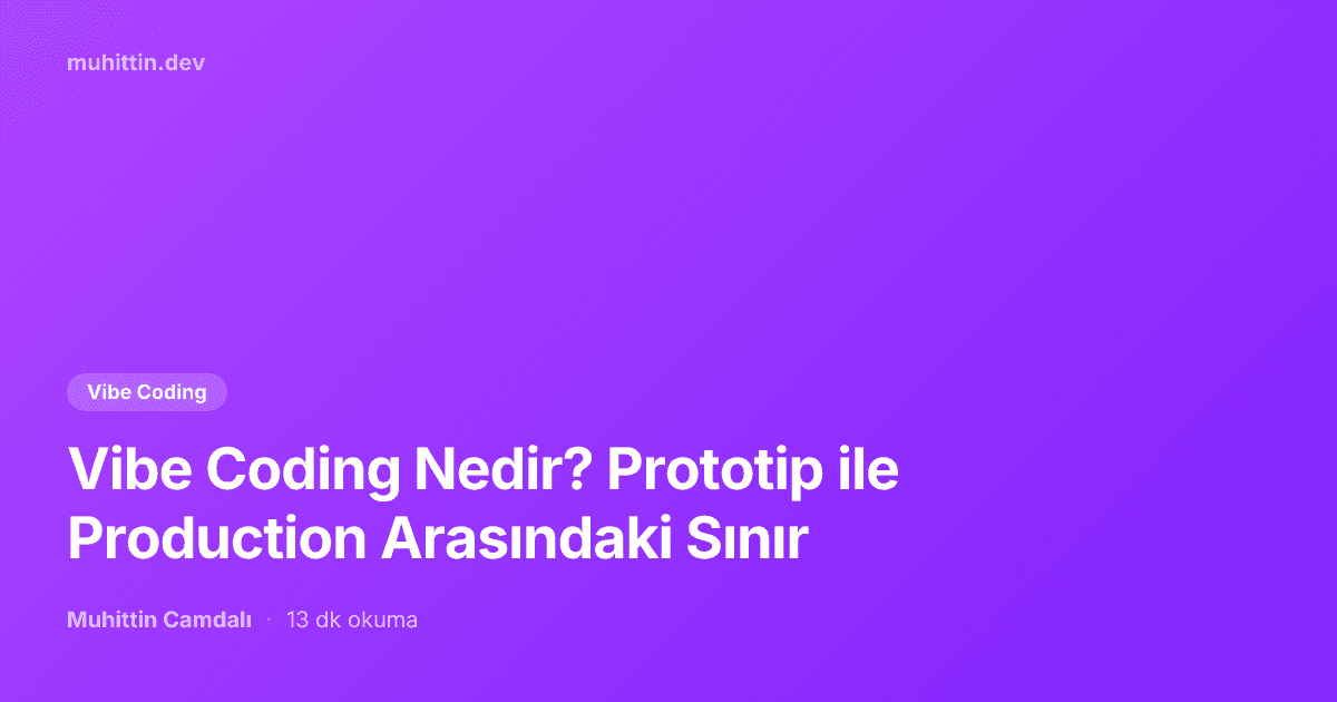 Vibe Coding Nedir? Prototip ile Production Arasındaki Sınır